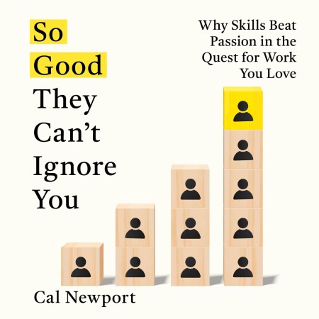 So Good They Can’t Ignore You