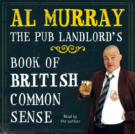 Al Murray: The Pub Landlord’s Book of British Common Sense