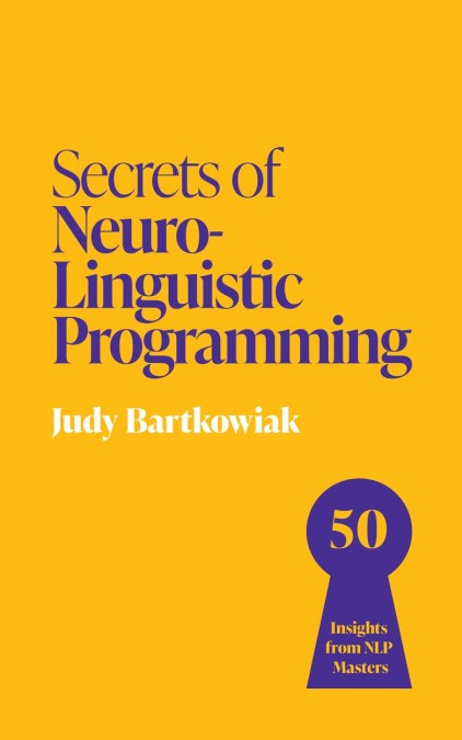 Secrets of Neuro-Linguistic Programming