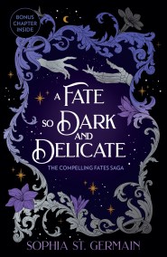 A Fate so Dark and Delicate