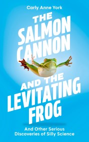 The Salmon Cannon and the Levitating Frog
