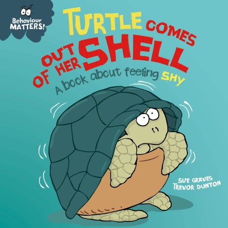 Behaviour Matters: Turtle Comes Out of Her Shell – A book about feeling shy