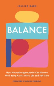 Balance – How Neurodivergent Adults Can Nurture Well-Being Across Work, Life and Self-Care
