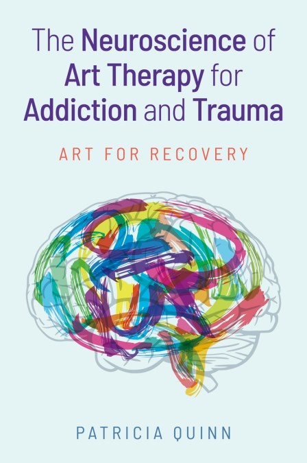 The Neuroscience of Art Therapy for Addiction and Trauma