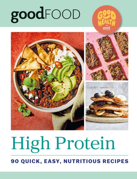 GOOD FOOD Good Health: High Protein