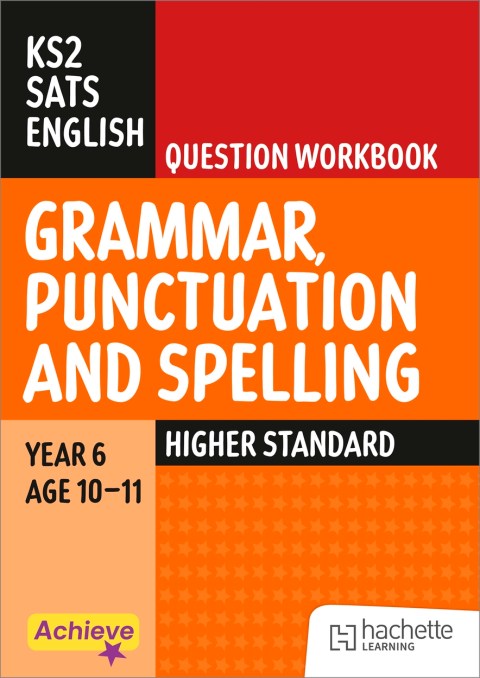 Achieve SATs: KS2 Grammar, Punctuation and Spelling Question Workbook (Higher) for the 2027 SATs tests