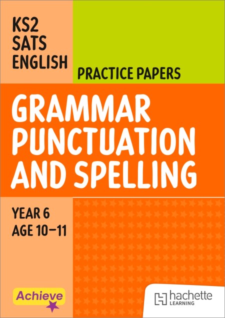 Achieve SATs: KS2 Grammar Spelling Punctuation Practice Papers for the 2027 SATs tests